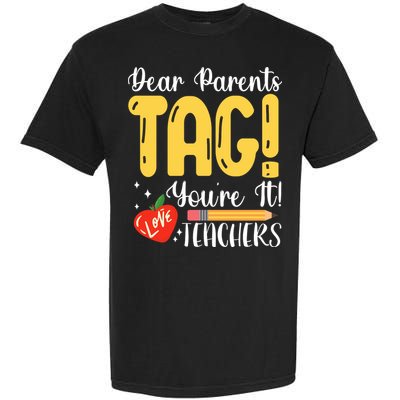 Dear Parents Tag Youre It Love Teachers Summer Funny Garment-Dyed Heavyweight T-Shirt