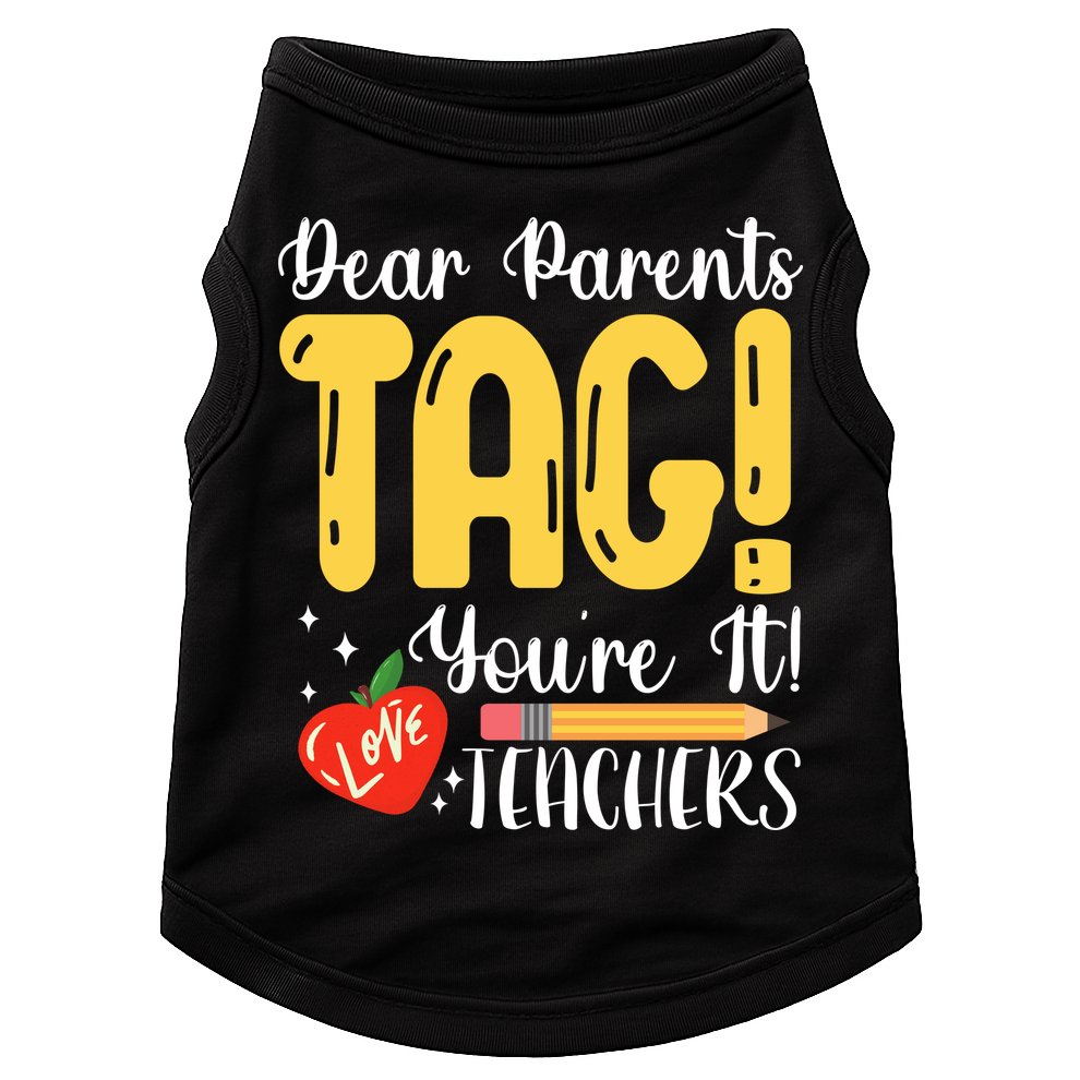 Dear Parents Tag Youre It Love Teachers Summer Funny Doggie Tank