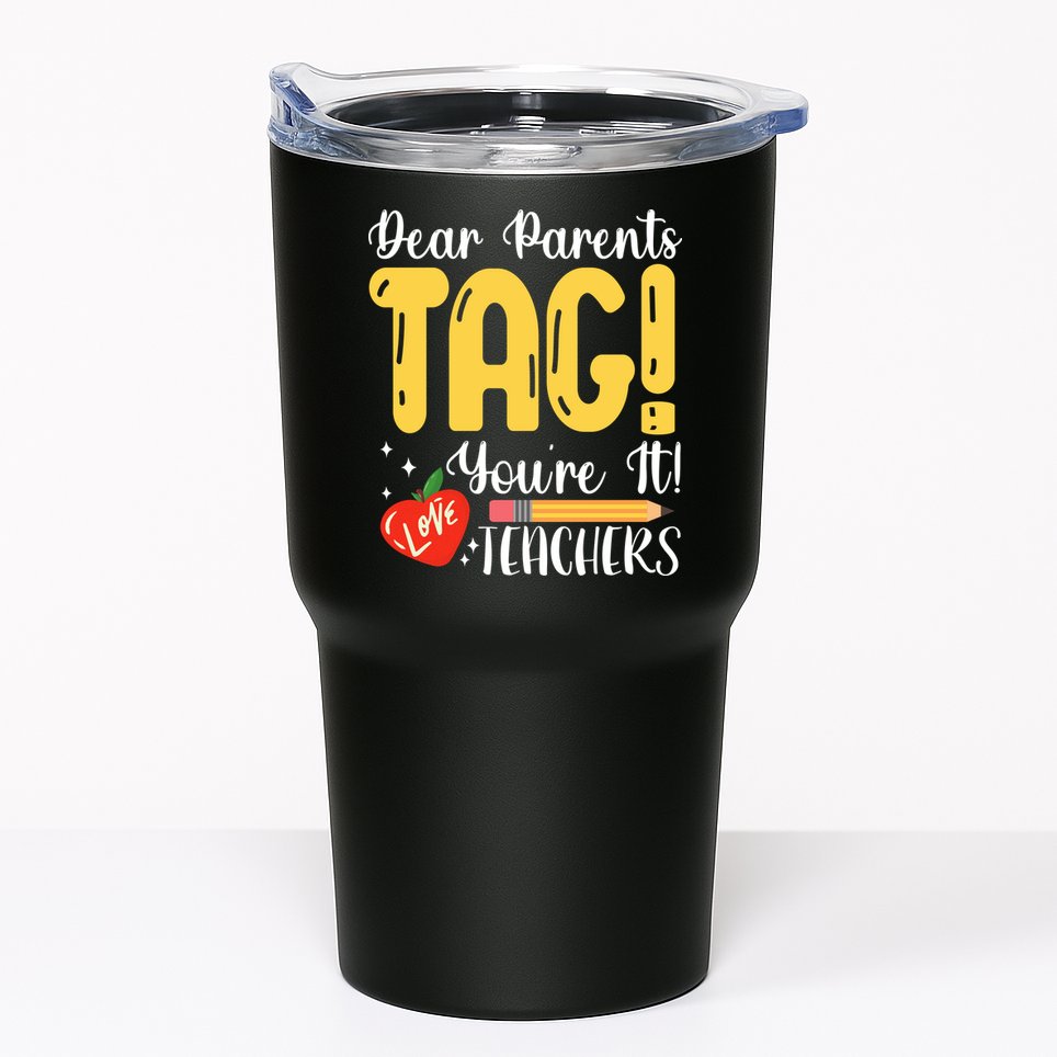 Dear Parents Tag Youre It Love Teachers Summer Funny Tumbler