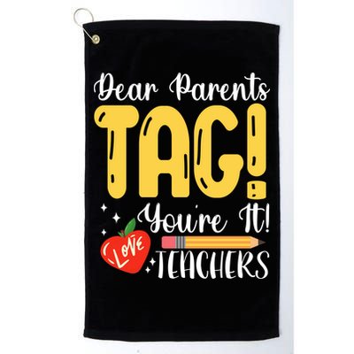 Dear Parents Tag Youre It Love Teachers Summer Funny Golf Towel