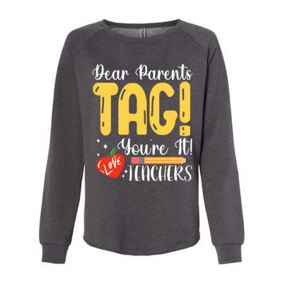 Dear Parents Tag Youre It Love Teachers Summer Funny Womens California Wash Sweatshirt