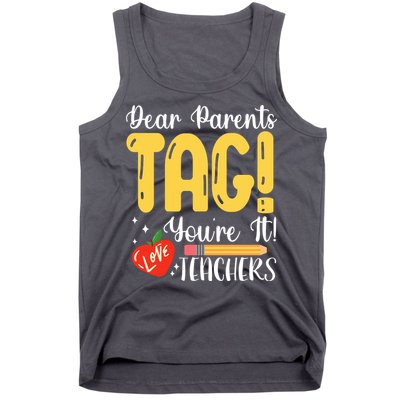 Dear Parents Tag Youre It Love Teachers Summer Funny Tank Top