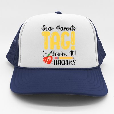 Dear Parents Tag Youre It Love Teachers Summer Funny Trucker Hat