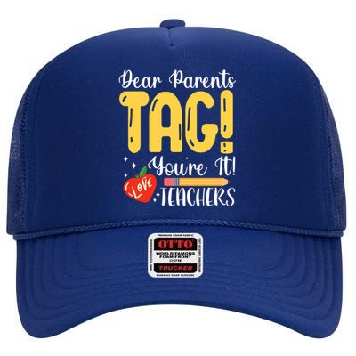 Dear Parents Tag Youre It Love Teachers Summer Funny High Crown Mesh Back Trucker Hat