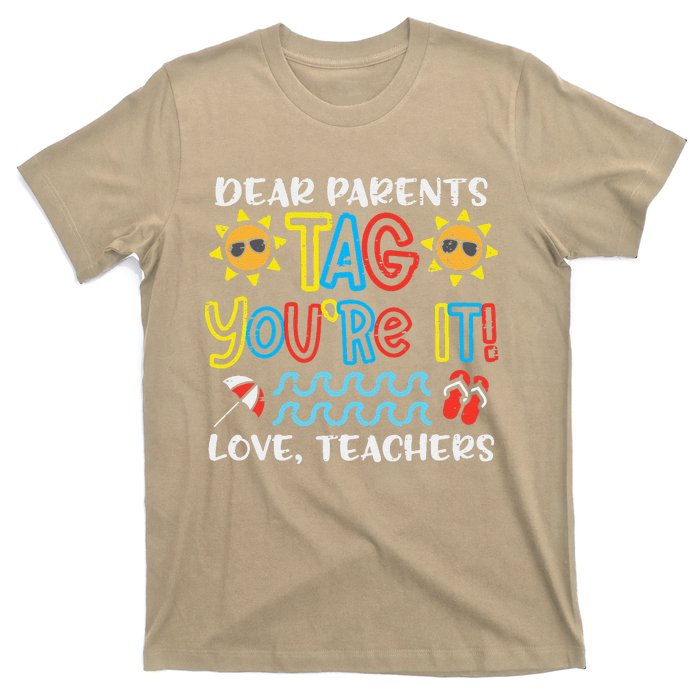 Dear Parents Tag Youre It Love Teacher Funny Last Day School T-Shirt