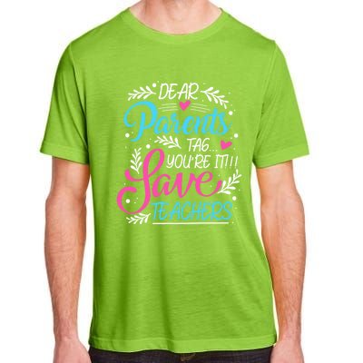 Dear Parents Tag Youre It !!! Love Teachers Meaningful Gift Adult ChromaSoft Performance T-Shirt