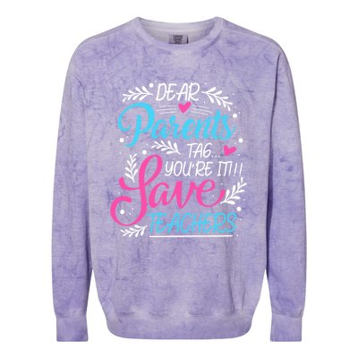 Dear Parents Tag Youre It !!! Love Teachers Meaningful Gift Colorblast Crewneck Sweatshirt