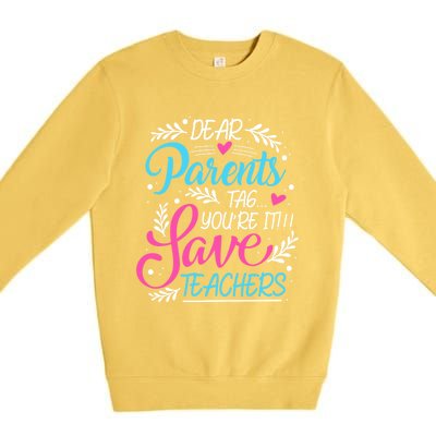 Dear Parents Tag Youre It !!! Love Teachers Meaningful Gift Premium Crewneck Sweatshirt