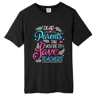 Dear Parents Tag Youre It !!! Love Teachers Meaningful Gift Tall Fusion ChromaSoft Performance T-Shirt