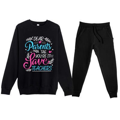 Dear Parents Tag Youre It !!! Love Teachers Meaningful Gift Premium Crewneck Sweatsuit Set