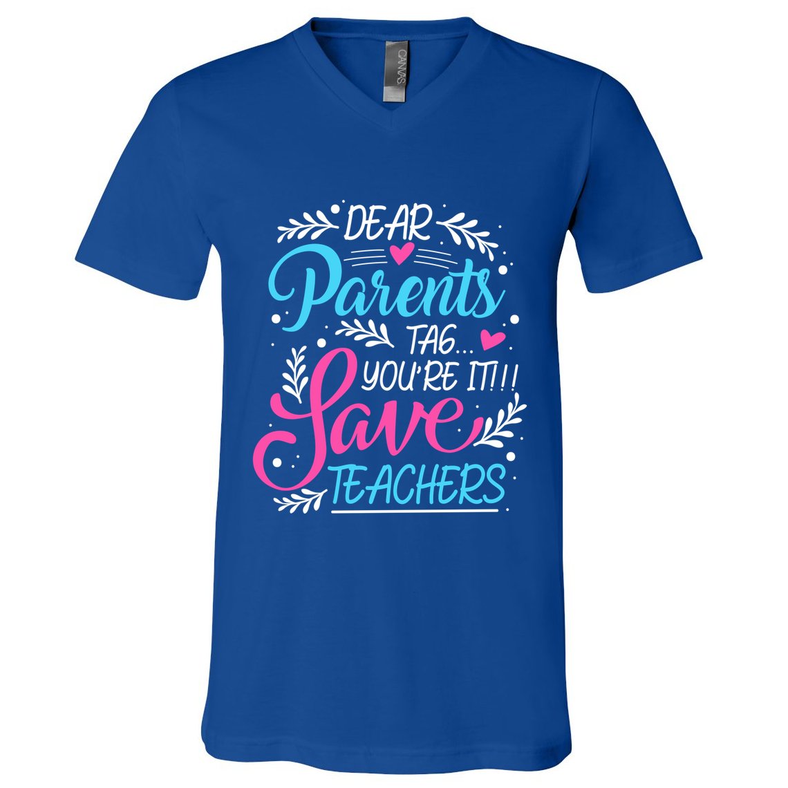 Dear Parents Tag Youre It !!! Love Teachers Meaningful Gift V-Neck T-Shirt
