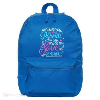 Dear Parents Tag Youre It !!! Love Teachers Meaningful Gift 16 in Basic Backpack
