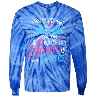 Dear Parents Tag Youre It !!! Love Teachers Meaningful Gift Tie-Dye Long Sleeve Shirt