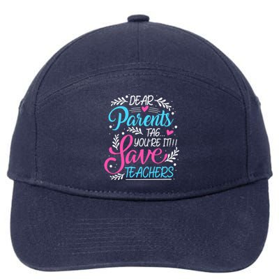 Dear Parents Tag Youre It !!! Love Teachers Meaningful Gift 7-Panel Snapback Hat