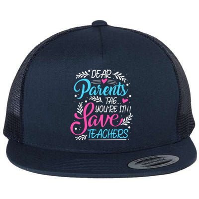 Dear Parents Tag Youre It !!! Love Teachers Meaningful Gift Flat Bill Trucker Hat