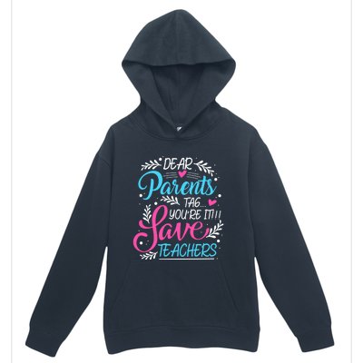 Dear Parents Tag Youre It !!! Love Teachers Meaningful Gift Urban Pullover Hoodie