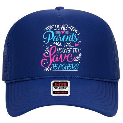 Dear Parents Tag Youre It !!! Love Teachers Meaningful Gift High Crown Mesh Back Trucker Hat