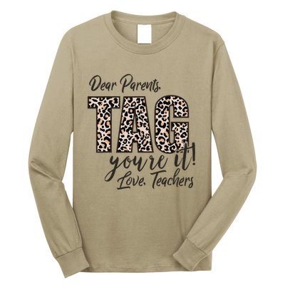 Dear Parents Tag You're It Love Teachers End Of Year School Long Sleeve Shirt