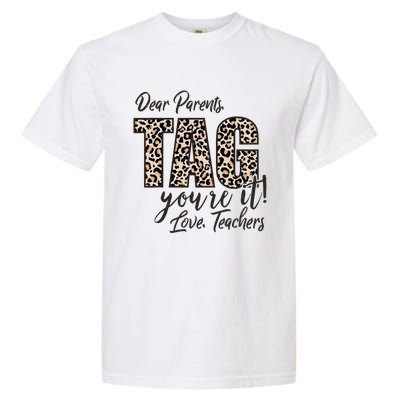 Dear Parents Tag You're It Love Teachers End Of Year School Garment-Dyed Heavyweight T-Shirt