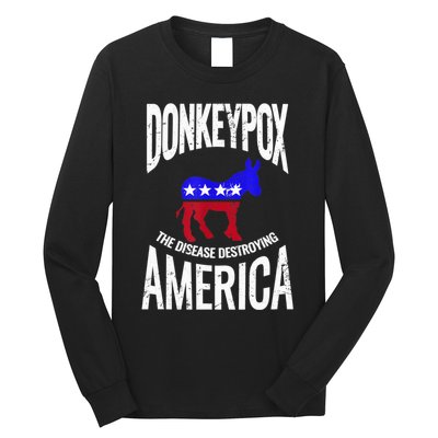 Donkey Pox The Disease Destroying America Funny Anti Biden Long Sleeve Shirt