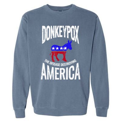 Donkey Pox The Disease Destroying America Funny Anti Biden Garment-Dyed Sweatshirt