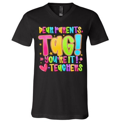 Dear Parents Tag Youre It Love Teachers Last Day Of School V-Neck T-Shirt