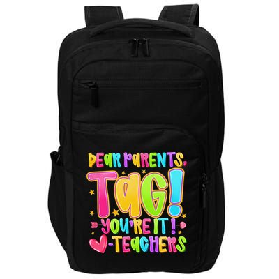 Dear Parents Tag Youre It Love Teachers Last Day Of School Impact Tech Backpack