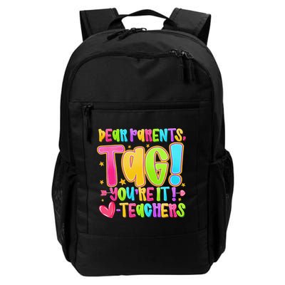 Dear Parents Tag Youre It Love Teachers Last Day Of School Backpack