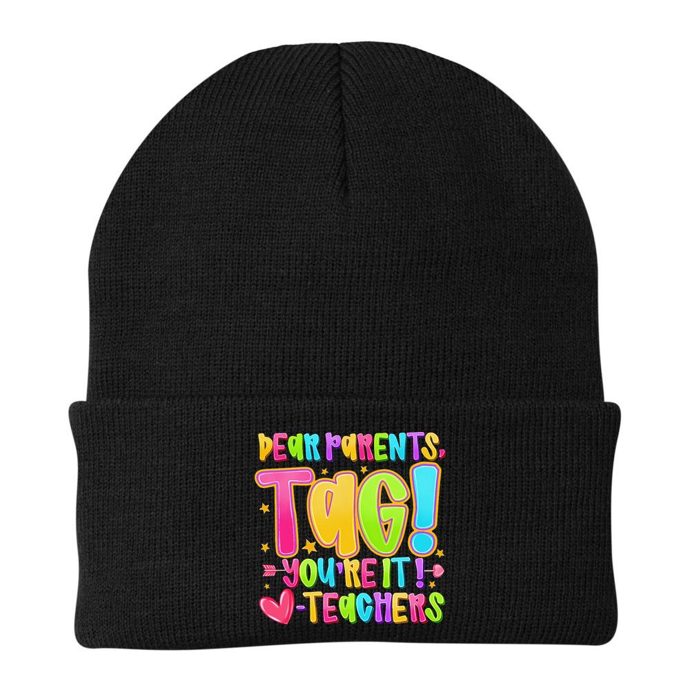 Dear Parents Tag Youre It Love Teachers Last Day Of School Beanie