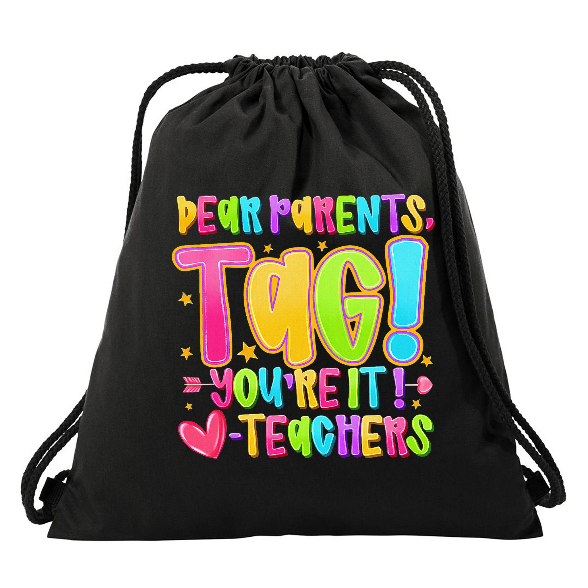 Dear Parents Tag Youre It Love Teachers Last Day Of School Drawstring Bag