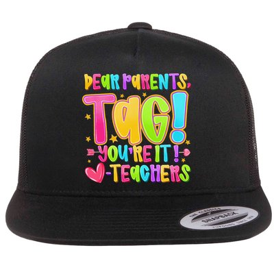 Dear Parents Tag Youre It Love Teachers Last Day Of School Flat Bill Trucker Hat
