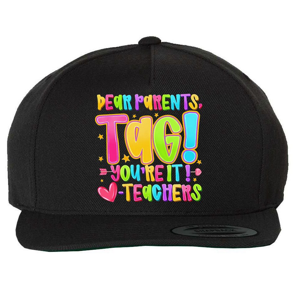 Dear Parents Tag Youre It Love Teachers Last Day Of School Wool Snapback Cap