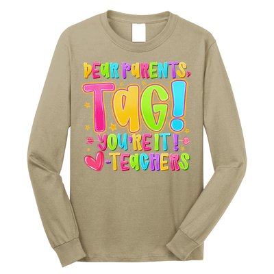 Dear Parents Tag Youre It Love Teachers Last Day Of School Long Sleeve Shirt