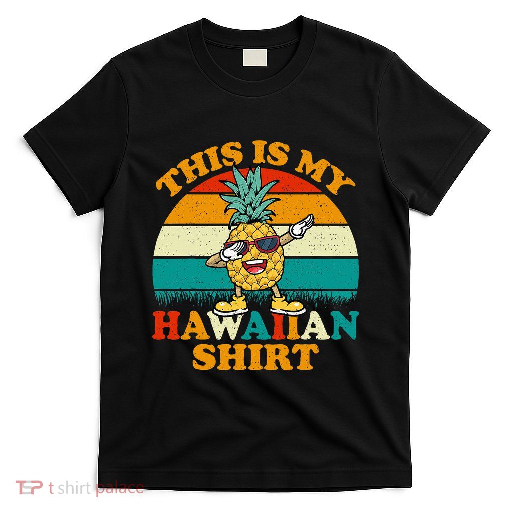Dabbing Pineapple This Is My Hawaiian For Women T-Shirt