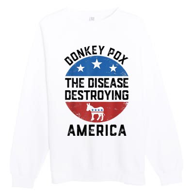 Donkey Pox The Disease Destroying America Donkeypox Back Premium Crewneck Sweatshirt