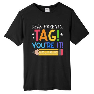 Dear Parents Tag YouRe It Love Teachers Last Day Of School Tall Fusion ChromaSoft Performance T-Shirt