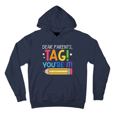 Dear Parents Tag YouRe It Love Teachers Last Day Of School Hoodie