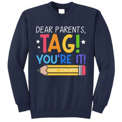 Dear Parents Tag YouRe It Love Teachers Last Day Of School Sweatshirt