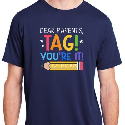 Dear Parents Tag YouRe It Love Teachers Last Day Of School Adult ChromaSoft Performance T-Shirt