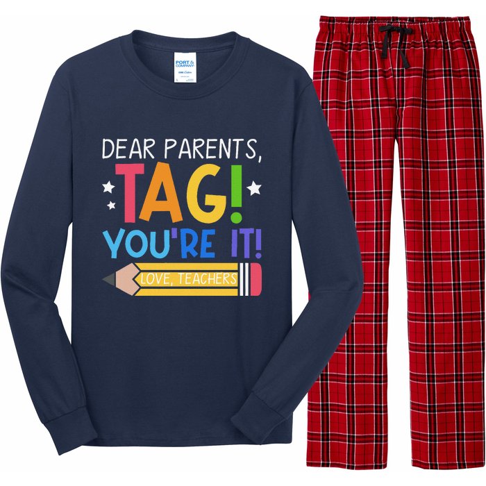 Dear Parents Tag YouRe It Love Teachers Last Day Of School Long Sleeve Pajama Set