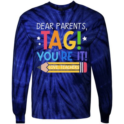 Dear Parents Tag YouRe It Love Teachers Last Day Of School Tie-Dye Long Sleeve Shirt