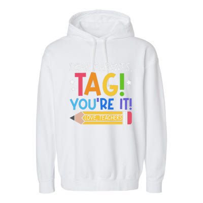 Dear Parents Tag YouRe It Love Teachers Last Day Of School Garment-Dyed Fleece Hoodie