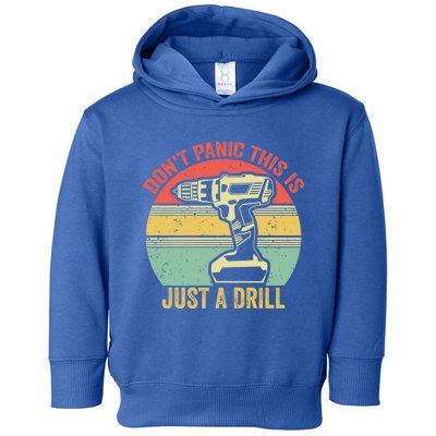 Don't Panic This Is Just A Drill Vintage Funny Tool Diy Cool Gift Toddler Hoodie