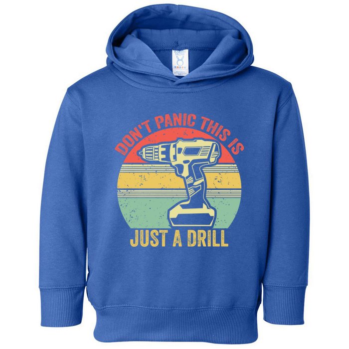 Don't Panic This Is Just A Drill Vintage Funny Tool Diy Cool Gift Toddler Hoodie