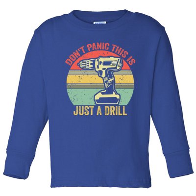 Don't Panic This Is Just A Drill Vintage Funny Tool Diy Cool Gift Toddler Long Sleeve Shirt