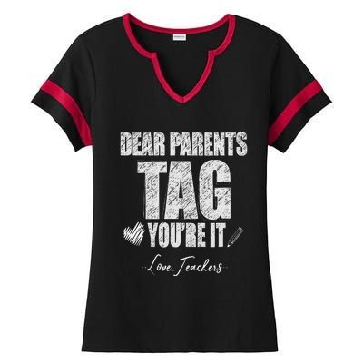 Dear Parents Tag You're It Love Teachers Last Day Of School Ladies Halftime Notch Neck Tee