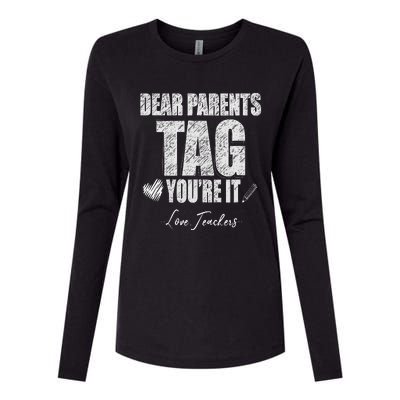 Dear Parents Tag You're It Love Teachers Last Day Of School Womens Cotton Relaxed Long Sleeve T-Shirt