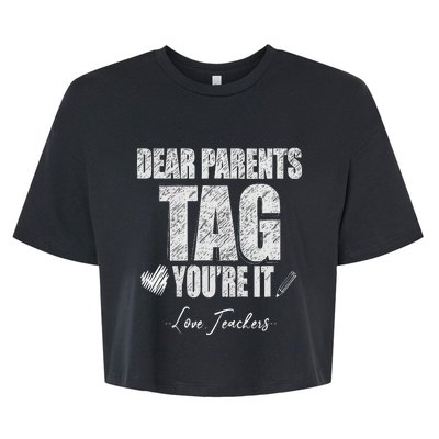 Dear Parents Tag You're It Love Teachers Last Day Of School Bella+Canvas Jersey Crop Tee