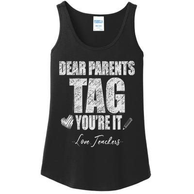 Dear Parents Tag You're It Love Teachers Last Day Of School Ladies Essential Tank