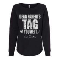 Dear Parents Tag You're It Love Teachers Last Day Of School Womens California Wash Sweatshirt